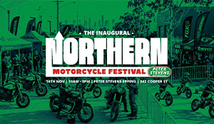 Peter Stevens Epping presents the inaugural ‘Northern Motorcycle Festival’ 